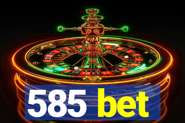 585 bet